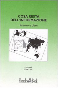 Cosa resta dell'informazione. Kosovo e oltre - Librerie.coop Cosa resta dell'informazione. Kosovo e oltre - Librerie.coop