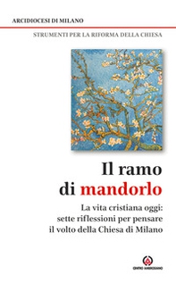 Il ramo di mandorlo. La vita cristiana oggi. Sette riflessioni per pensare il volto della Chiesa di Milano - Librerie.coop