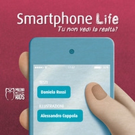 Smartphone life. Tu non vedi la realtà? - Librerie.coop Smartphone life. Tu non vedi la realtà? - Librerie.coop