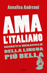 Ama l'italiano. Segreti e meraviglie della lingua più bella - Librerie.coop Ama l'italiano. Segreti e meraviglie della lingua più bella - Librerie.coop