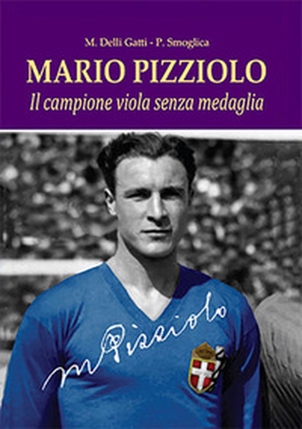 Mario Pizziolo. Il campione viola senza medaglia - Librerie.coop Mario Pizziolo. Il campione viola senza medaglia - Librerie.coop