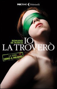 Io la troverò. La serie Nero a Milano - Librerie.coop Io la troverò. La serie Nero a Milano - Librerie.coop