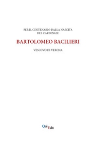 Per il centenario della nascita di Bartolomeo Bacilieri Vescovo di Verona - Librerie.coop Per il centenario della nascita di Bartolomeo Bacilieri Vescovo di Verona - Librerie.coop