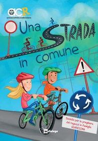 Una strada in comune. Sussidio per la preghiera dei ragazzi in famiglia. Quaresima - Librerie.coop
