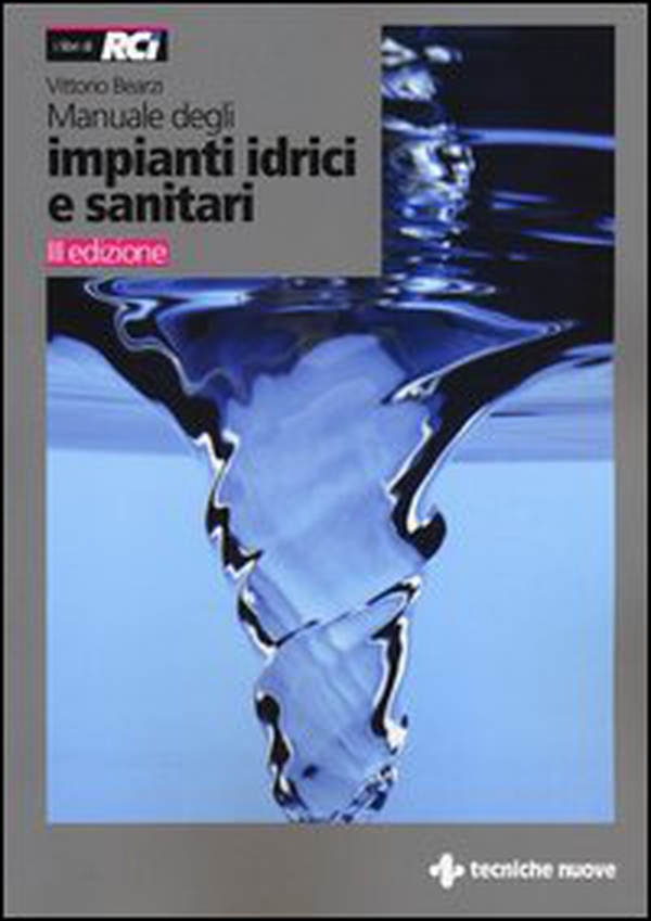 Manuale degli impianti idrici e sanitari. Progetto idrico e sanità ambientale - Librerie.coop