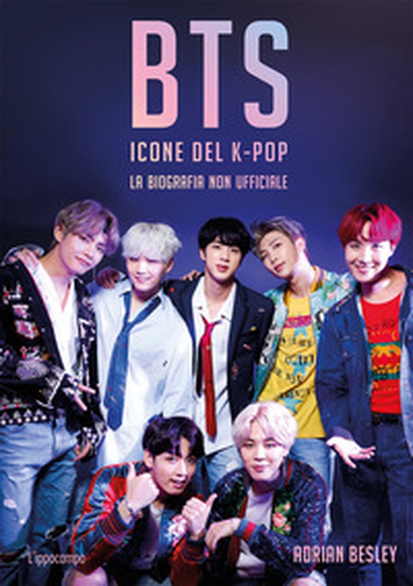 BTS. Icone del K-pop. La biografia non ufficiale - Librerie.coop BTS. Icone del K-pop. La biografia non ufficiale - Librerie.coop