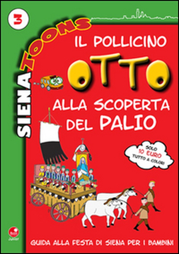 Il Pollicino Otto alla scoperta del Palio. Guida alla festa di Siena per i bambini. Siena toons - Librerie.coop Il Pollicino Otto alla scoperta del Palio. Guida alla festa di Siena per i bambini. Siena toons - Librerie.coop