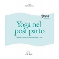 Yoga nel post parto. Manuale di asana e pratiche per mamme e bebè - Librerie.coop