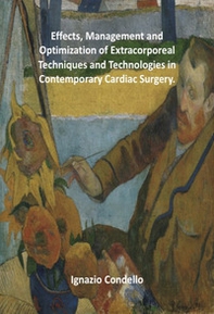 Effects, Management and Optimization of Extracorporeal Techniques and Technologies in Contemporary Cardiac Surgery - Librerie.coop