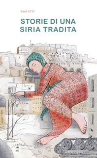 Racconti di una Siria tradita - Librerie.coop