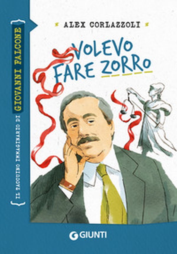 Volevo fare Zorro. Il taccuino immaginario di Giovanni Falcone - Librerie.coop Volevo fare Zorro. Il taccuino immaginario di Giovanni Falcone - Librerie.coop