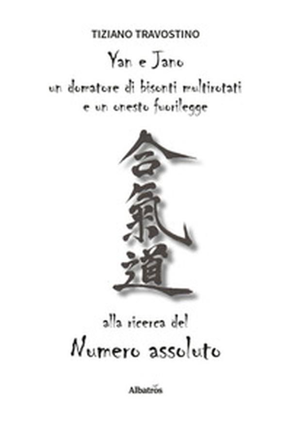 Yan e Jano un domatore di bisonti multi rotati e un onesto fuorilegge alla ricerca del numero assoluto - Librerie.coop