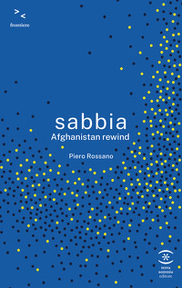 Sabbia. Afghanistan rewind - Librerie.coop Sabbia. Afghanistan rewind - Librerie.coop