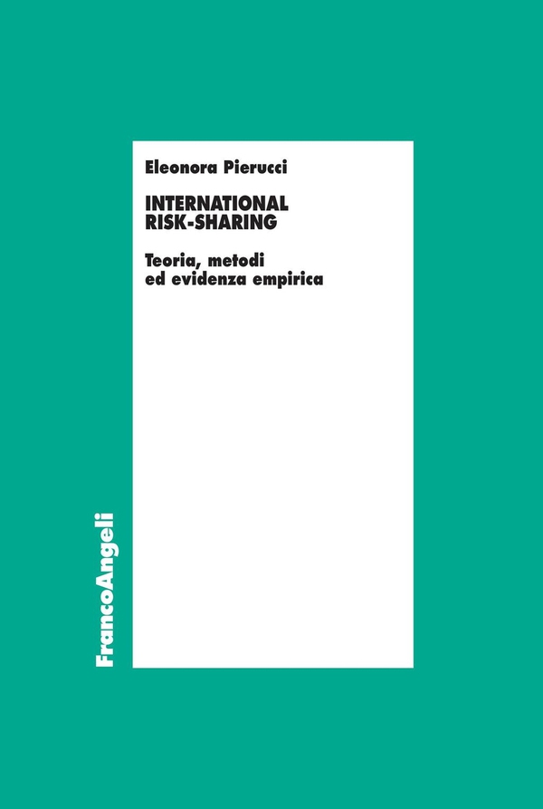 International risk-sharing. Teoria, metodi ed evidenza empirica - Librerie.coop International risk-sharing. Teoria, metodi ed evidenza empirica - Librerie.coop