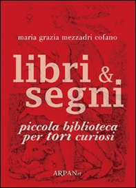 Libri & segni. Piccola biblioteca per tori curiosi - Librerie.coop