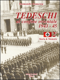 Tedeschi al confine orientale 1943-45. Storia & memorie - Librerie.coop