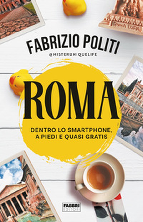 Roma. Dentro lo smartphone, a piedi e quasi gratis - Librerie.coop Roma. Dentro lo smartphone, a piedi e quasi gratis - Librerie.coop