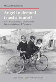 Angeli o demoni i nostri bimbi? Storia di una montatura anticomunista: il processo ai pionieri di Pozzonovo - Librerie.coop
