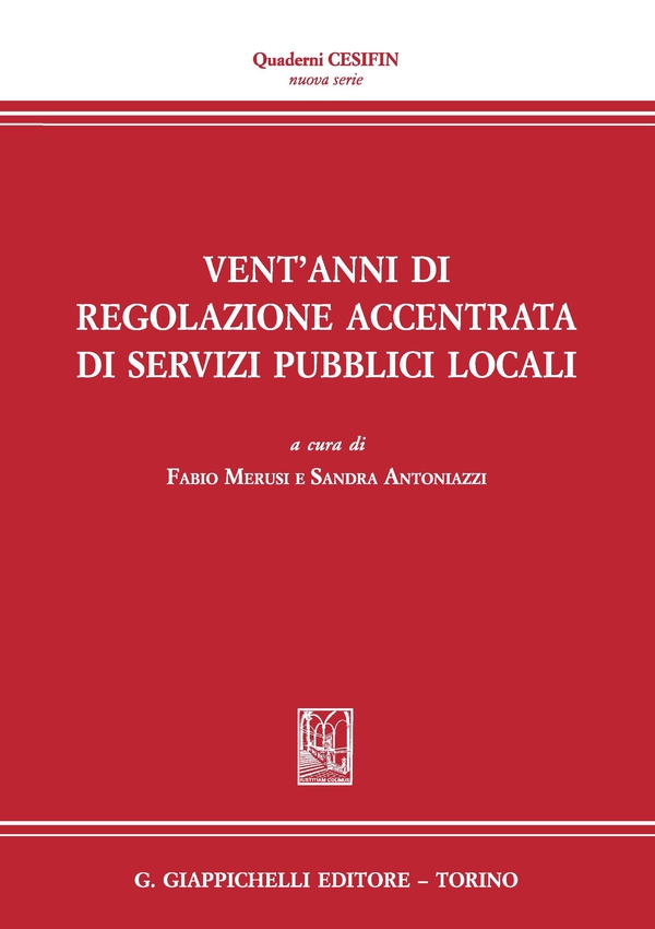 Vent'anni di regolazione accentrata di servizi pubblici locali - Librerie.coop Vent'anni di regolazione accentrata di servizi pubblici locali - Librerie.coop