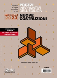 Prezzi informativi dell'edilizia. Nuove costruzioni. 1º semestre 2023. Materiali ed opere compiute. Rilevazione prezzi Febbraio 2023 - Librerie.coop