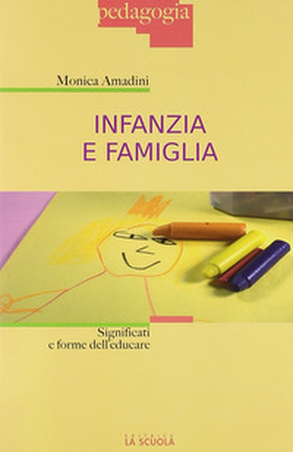 Infanzia e famiglia. Significati e forme dell'educare - Librerie.coop Infanzia e famiglia. Significati e forme dell'educare - Librerie.coop
