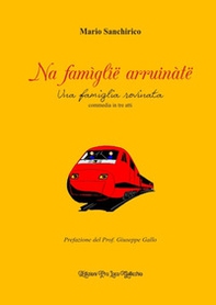 Na famìglië arruinàtë. Una famiglia rovinata - Librerie.coop