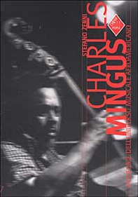 Charles Mingus. Genio e sregolatezza - Librerie.coop Charles Mingus. Genio e sregolatezza - Librerie.coop