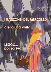 I racconti del mercoledì. C'era una volta... Leggo poi scrivo... - Librerie.coop