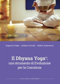 Dhyana yoga: uno strumento di evoluzione per la coscienza - Librerie.coop