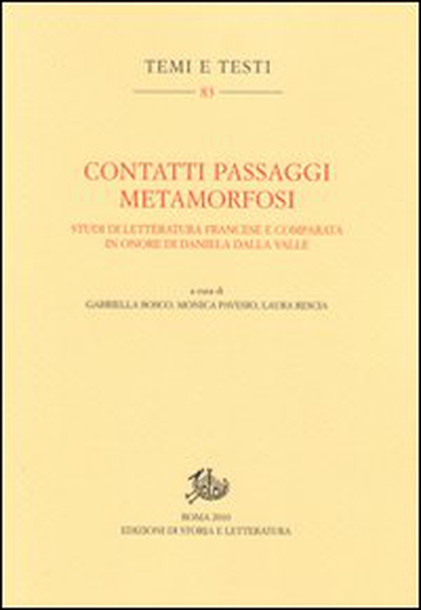 Contatti passaggi metamorfosi. Studi di letteratura francese e comparata in onore di Daniela Dalla Valle - Librerie.coop Contatti passaggi metamorfosi. Studi di letteratura francese e comparata in onore di Daniela Dalla Valle - Librerie.coop