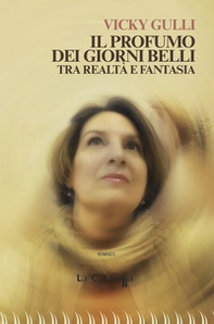 Il profumo dei giorni belli. Tra realtà e fantasia - Librerie.coop Il profumo dei giorni belli. Tra realtà e fantasia - Librerie.coop