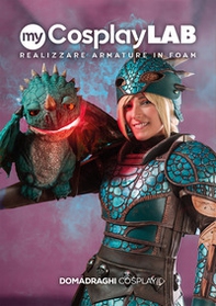 My Cosplay Lab: realizzare armature in foam - Librerie.coop My Cosplay Lab: realizzare armature in foam - Librerie.coop