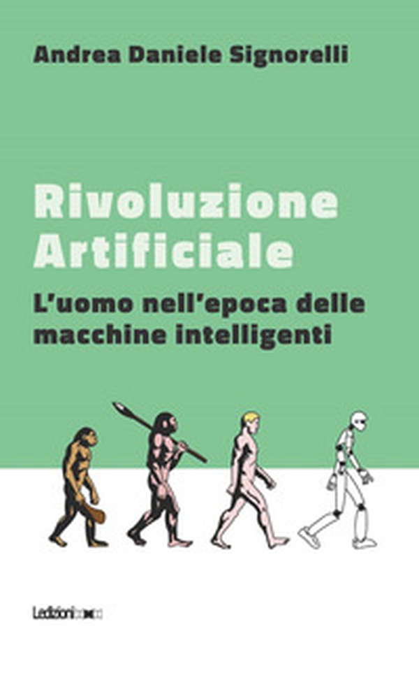 Rivoluzione artificiale. L'uomo nell'epoca delle macchine intelligenti - Librerie.coop Rivoluzione artificiale. L'uomo nell'epoca delle macchine intelligenti - Librerie.coop