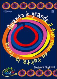Quanto è grande il Tuo nome su tutta la Terra. Libretto di preghiera double face: per bambini e ragazzi - Librerie.coop Quanto è grande il Tuo nome su tutta la Terra. Libretto di preghiera double face: per bambini e ragazzi - Librerie.coop