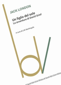 Un figlio del sole. Le avventure di David Grief - Librerie.coop Un figlio del sole. Le avventure di David Grief - Librerie.coop