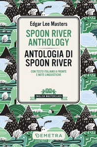Spoon River Anthology-Antologia di Spoon River. Testo italiano a fronte e note linguistiche - Librerie.coop Spoon River Anthology-Antologia di Spoon River. Testo italiano a fronte e note linguistiche - Librerie.coop