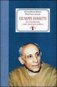 Giuseppe Dossetti. La Costituzione come ideologia politica - Librerie.coop