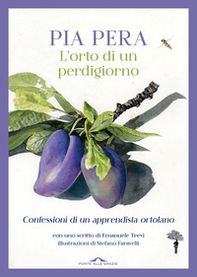 L'orto di un perdigiorno. Confessioni di un apprendista ortolano - Librerie.coop