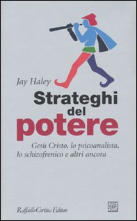 Strateghi del potere. Gesù Cristo, lo psicoanalista, lo schizofrenico e altri ancora - Librerie.coop