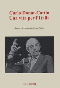 Carlo Donat-Cattin. Una vita per l'Italia - Librerie.coop