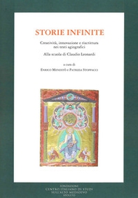 Storie infinite. Creatività, innovazione e riscrittura nei testi agiografici. Alla scuola di Claudio Leonardi - Librerie.coop