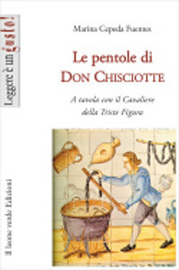 Le pentole di don Chisciotte. A tavola con il cavaliere della triste figura - Librerie.coop Le pentole di don Chisciotte. A tavola con il cavaliere della triste figura - Librerie.coop