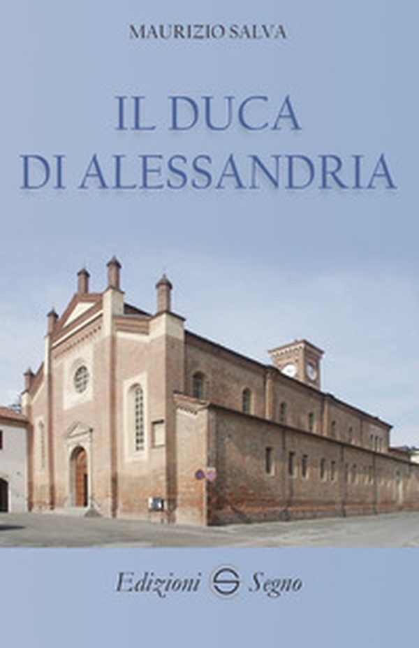 Il duca di Alessandria - Librerie.coop Il duca di Alessandria - Librerie.coop