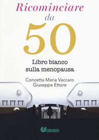 Ricominciare da 50. Libro bianco sulla menopausa - Librerie.coop