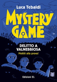 Mystery Game. Delitto a Valnebbiosa - Librerie.coop