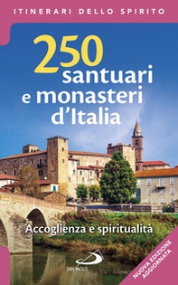 250 santuari e monasteri d'Italia. Accoglienza e spiritualità - Librerie.coop
