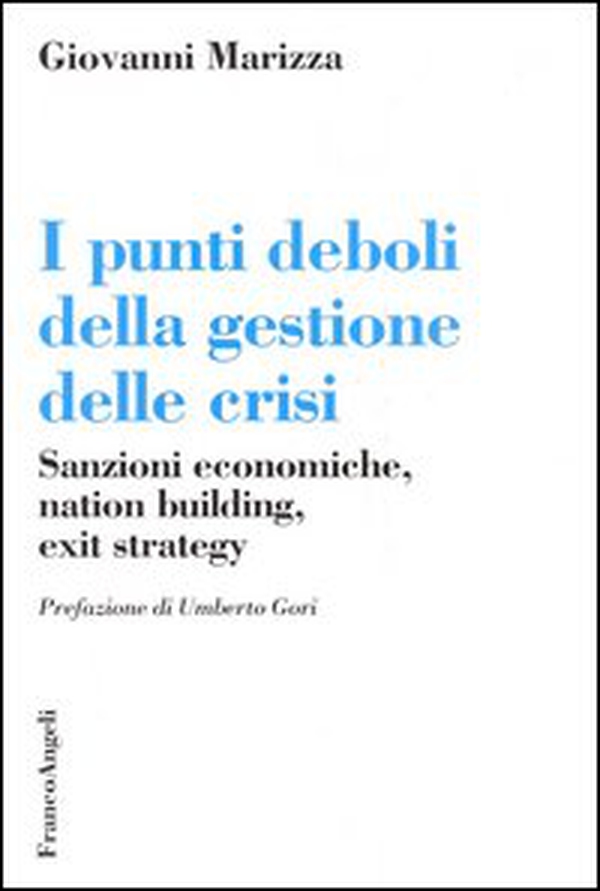I punti deboli della gestione delle crisi. Sanzioni economiche, nation building, exit strategy - Librerie.coop