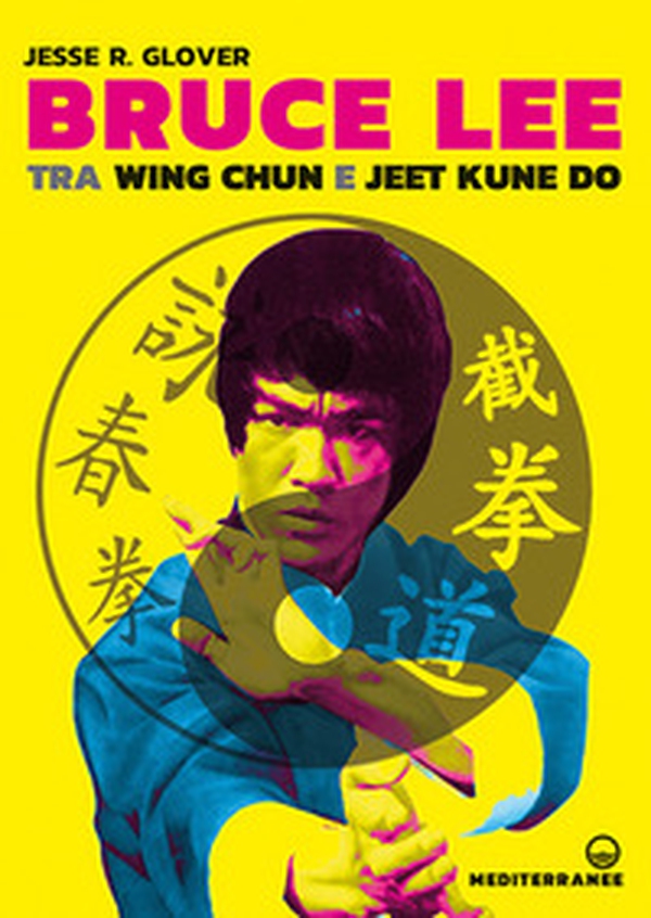 Bruce Lee tra Wing Chun e Jeet Kune Do - Librerie.coop Bruce Lee tra Wing Chun e Jeet Kune Do - Librerie.coop
