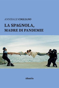 La spagnola, madre di pandemie - Librerie.coop