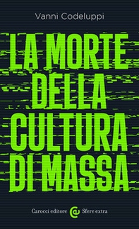 La morte della cultura di massa - Librerie.coop